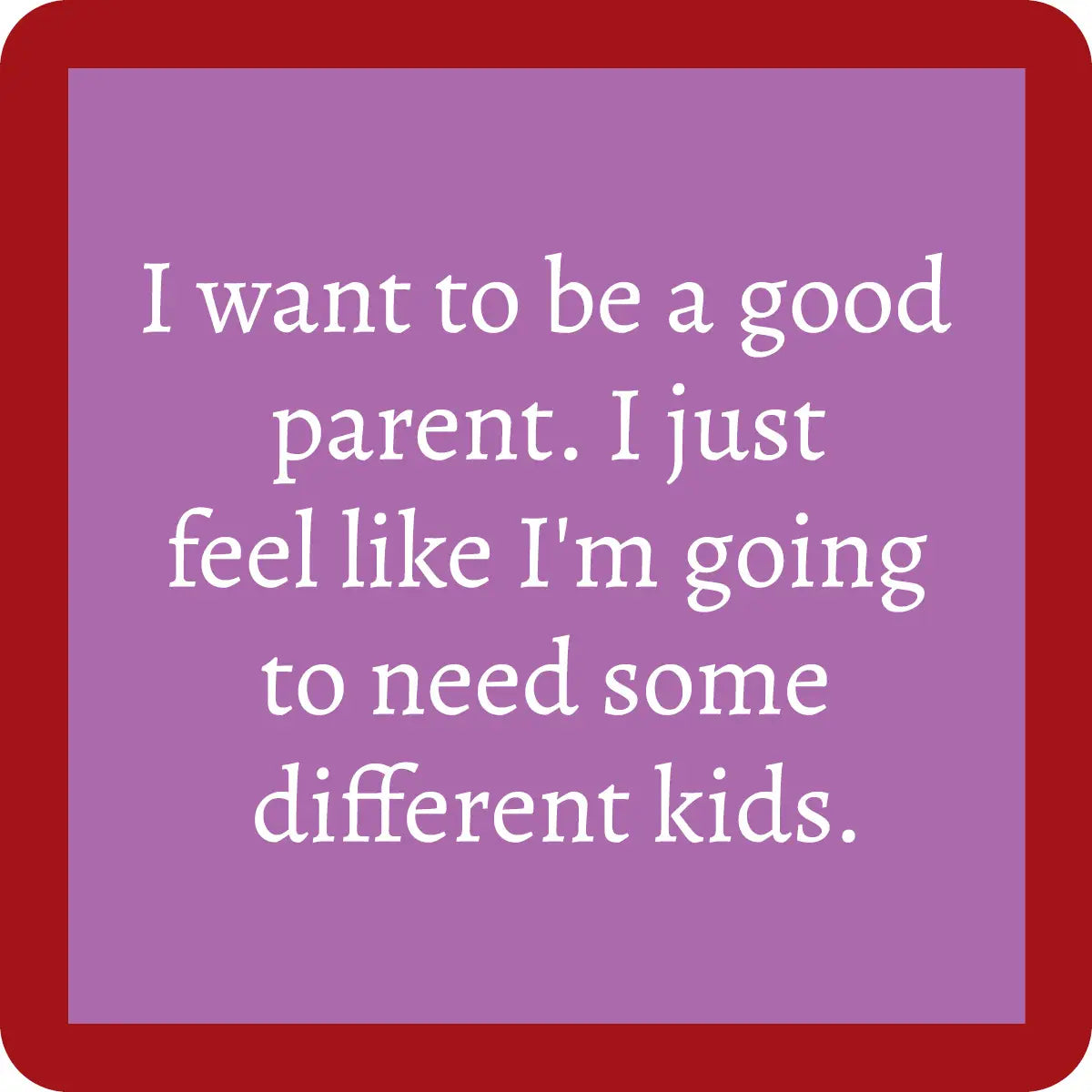 Coaster | Good Parent