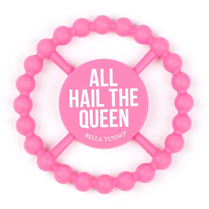 Happy Teether | All Hail the Queen