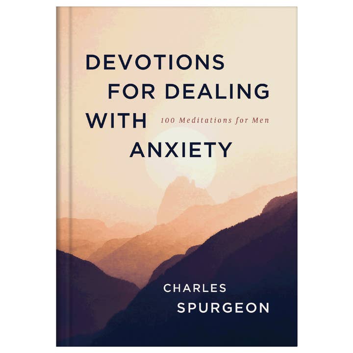 Devotions For Dealing with Anxiety : 100 Meditations For Men