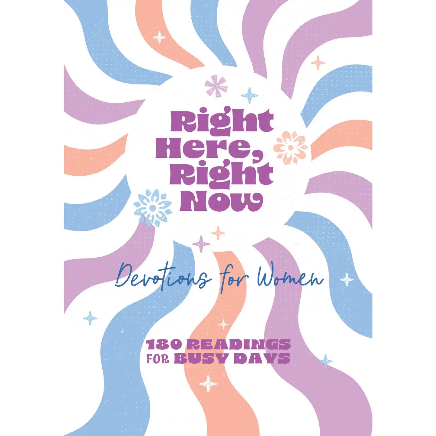 Right Here, Right Now Devotions For Women