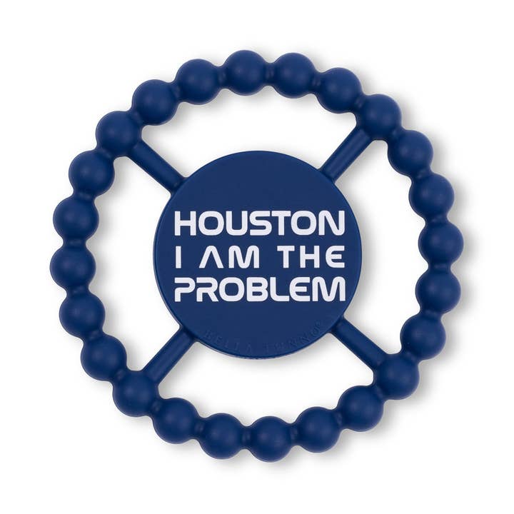 Happy Teether | Houston I Am the Problem