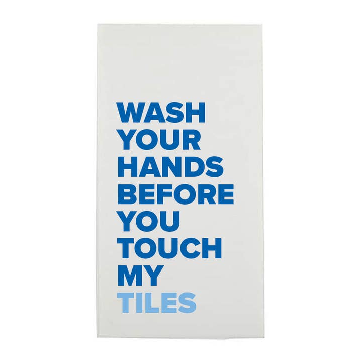 Guest Towels | Wash Your Hands Before You Touch My Tiles