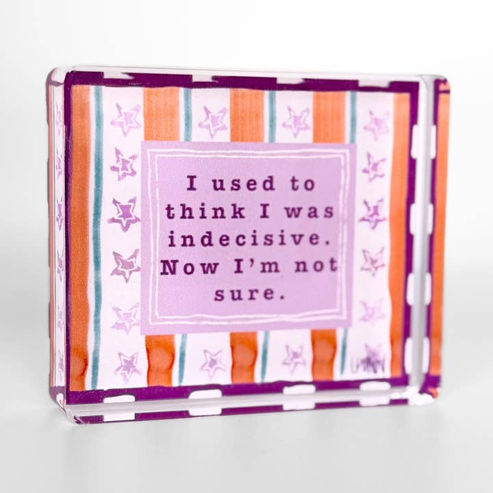 Acrylic Block | Indecisive