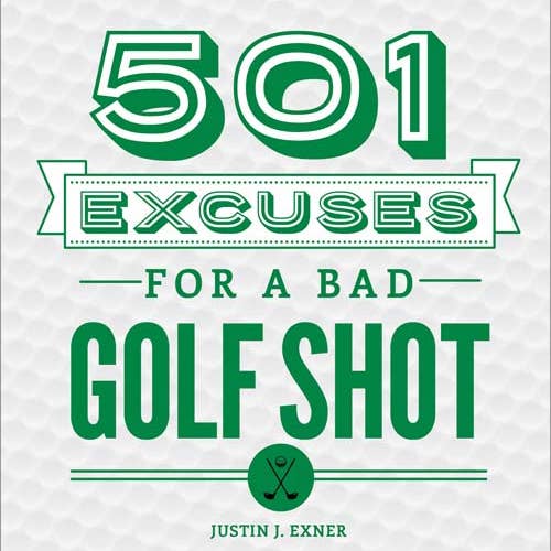 501 Excuses For A Bad Golf Shot