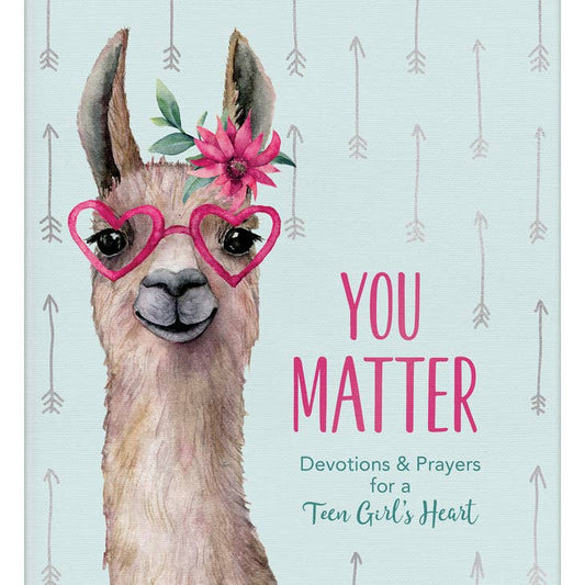You Matter - Devotions & Prayers for a Teen Girl's Heart