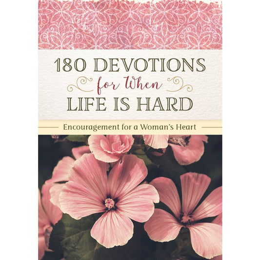 180 Devotions for When Life Is Hard