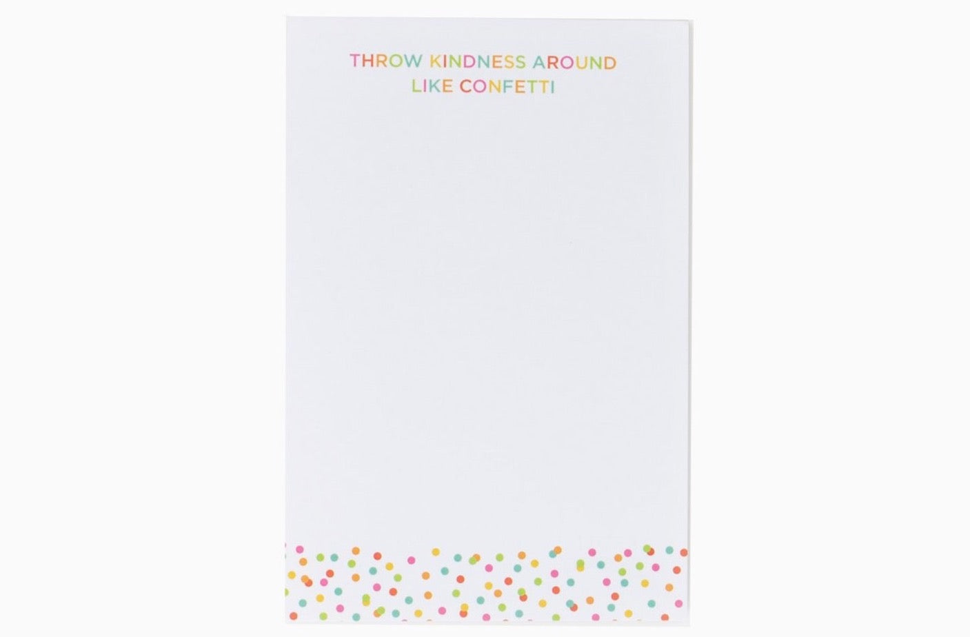 Throw Kindness Around Like Confetti Notepad