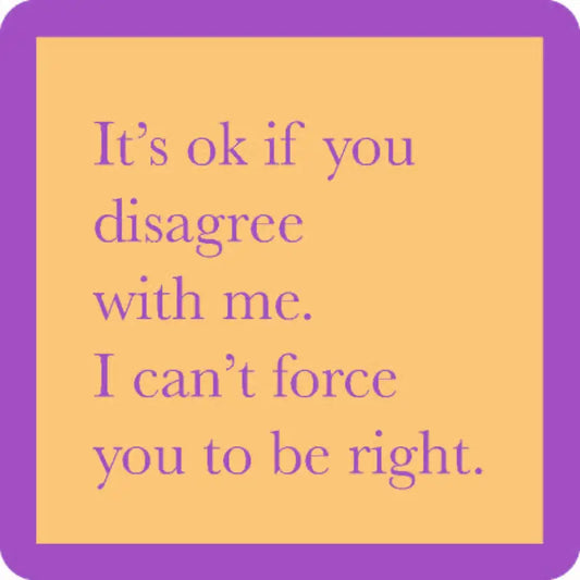 Coaster | Force You To Be Right