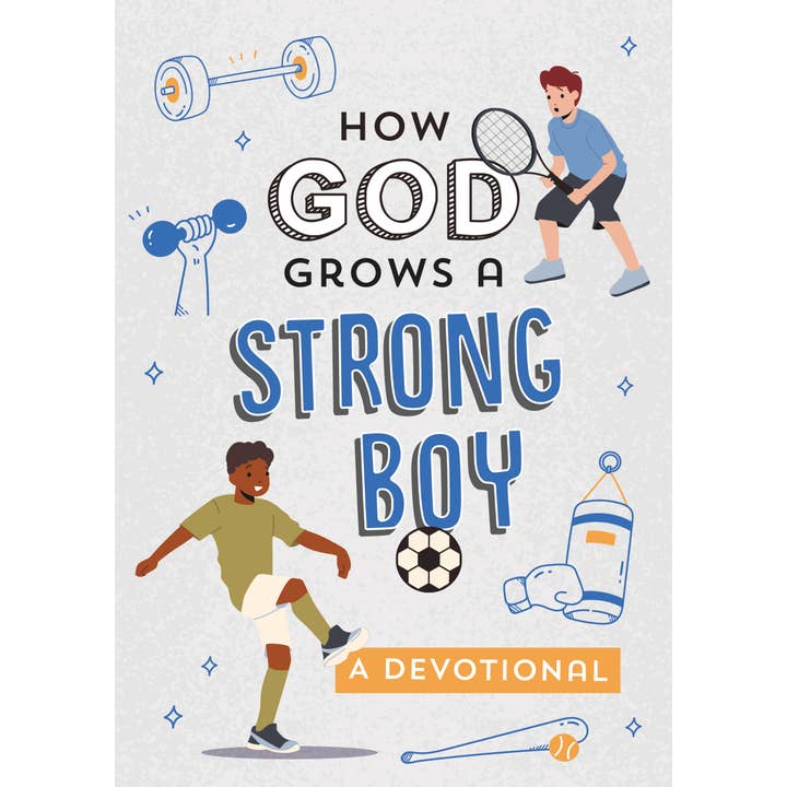 How God Grows A Strong Boy : A Devotional
