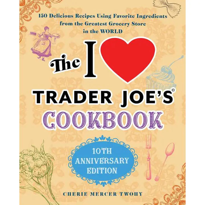 Book | I Love Trader Joe's Cookbook: 10th Anniversary Edition