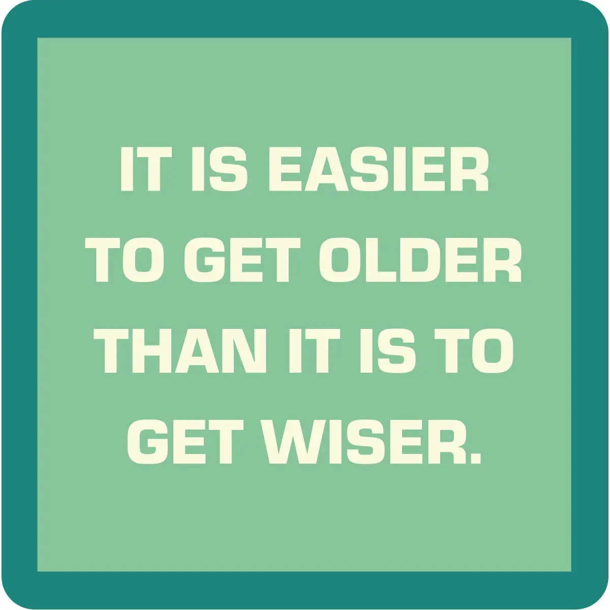 Coaster | Get Older