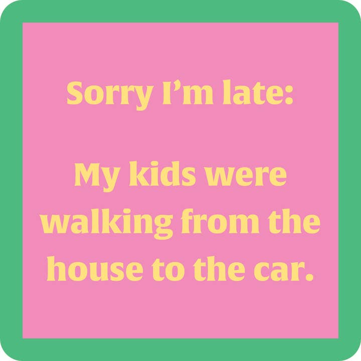 Coaster | Sorry Late