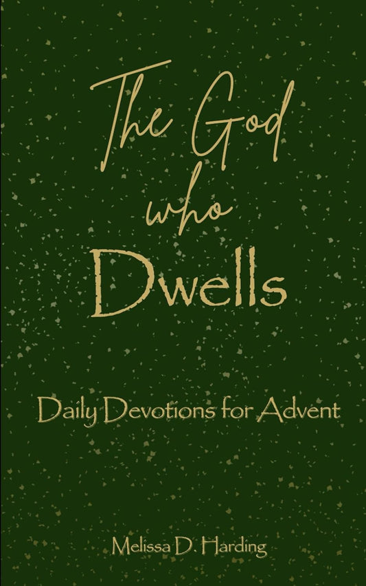 The God Who Dwells: Daily Devotions for Advent