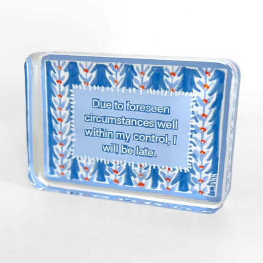 Acrylic Block | I Will Be Late