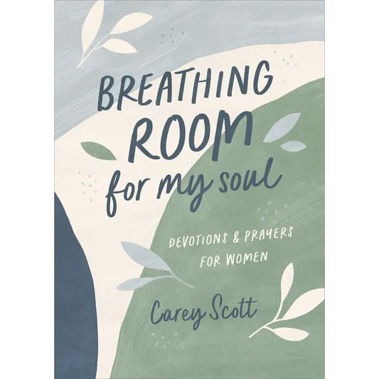 Breathing Room For My Soul: Devotions and Prayers For Women