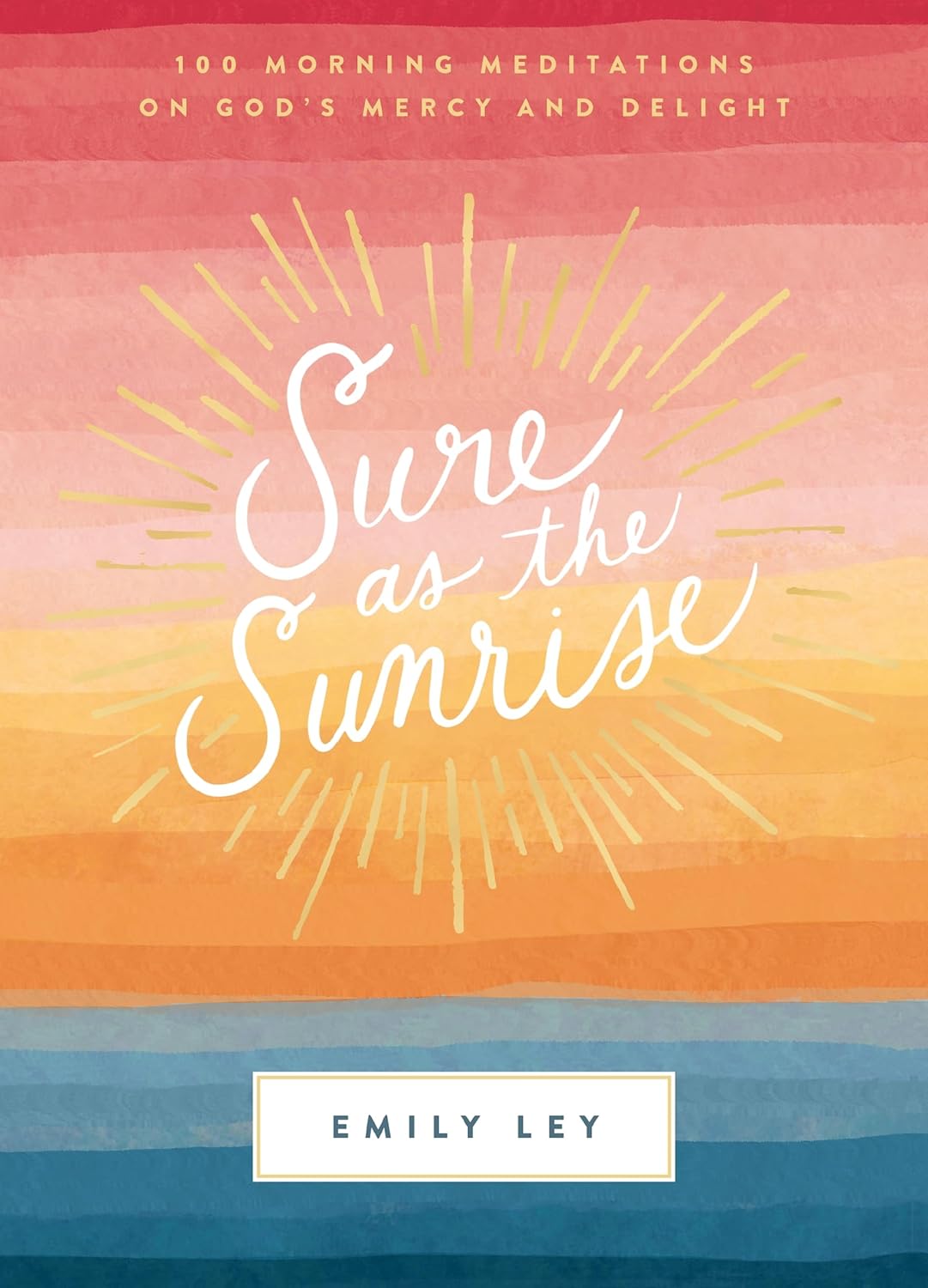 Sure as the Sunrise | 100 Morning Meditations on God’s Mercy and Delight