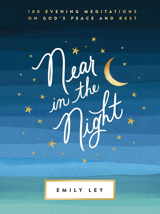Near in the Night | 100 Evening Meditations on God’s Peace and Rest