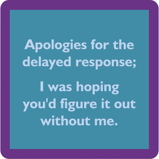Coaster | Delayed Response