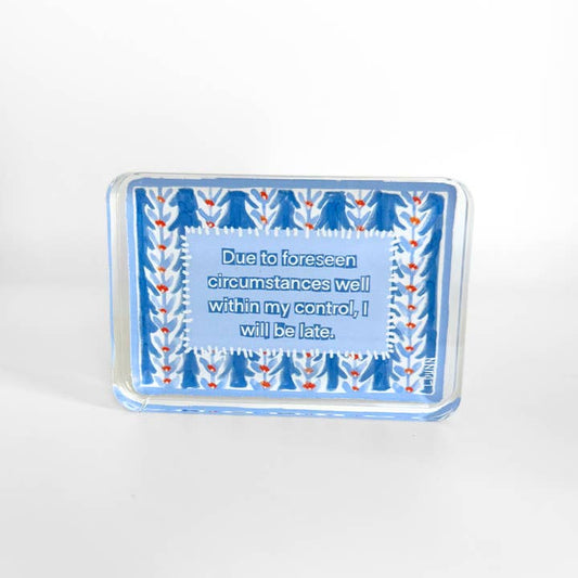 Acrylic Block | I Will Be Late