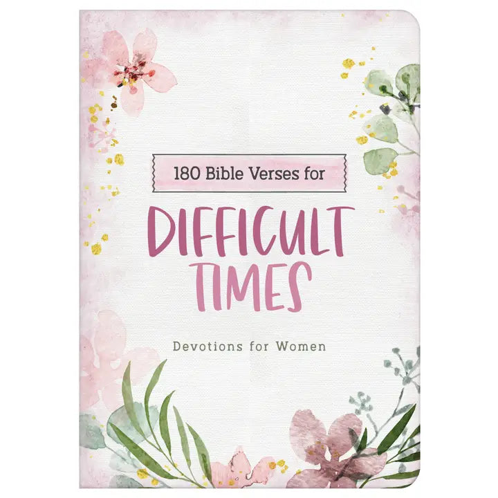 180 Bible Verses For Difficult Times: Devotions For Women