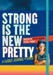Strong Is the New Pretty | A Guided Journal for Girls