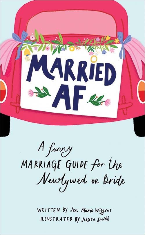 Married AF: A Funny Marriage Guide for The Bride!
