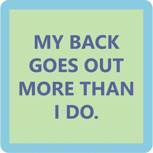 Coaster | My Back Goes Out