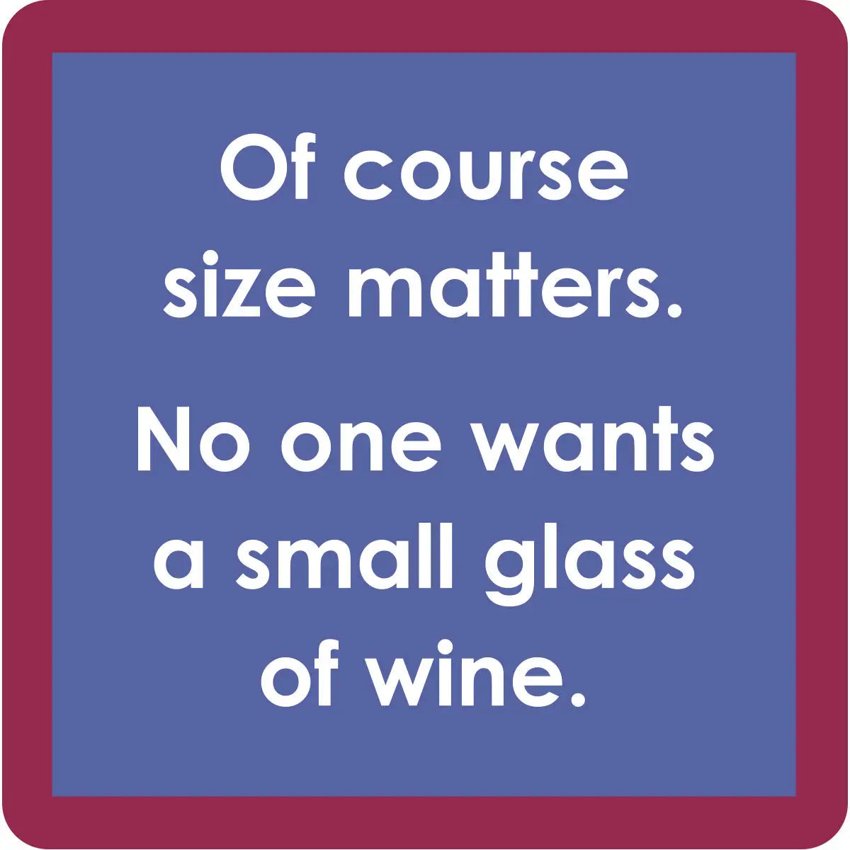 Coaster | Size Matters