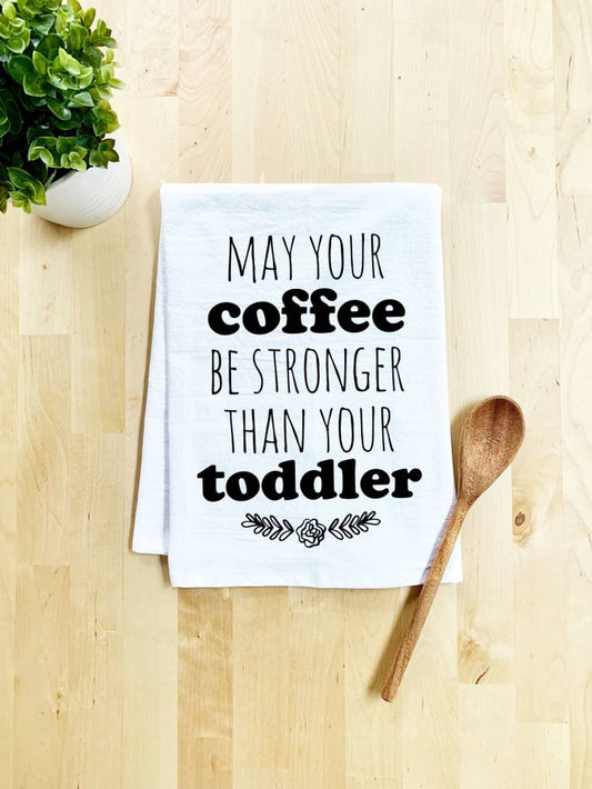 May Your Coffee Be Stronger Dish Towel
