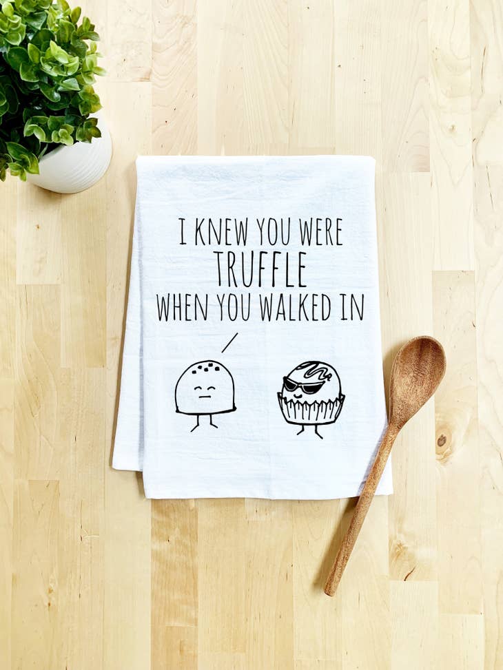 Truffle When You Walked In  Dish Towel