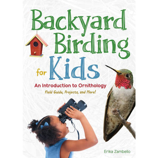 Backyard Birding for Kids: An Introduction to Ornithology