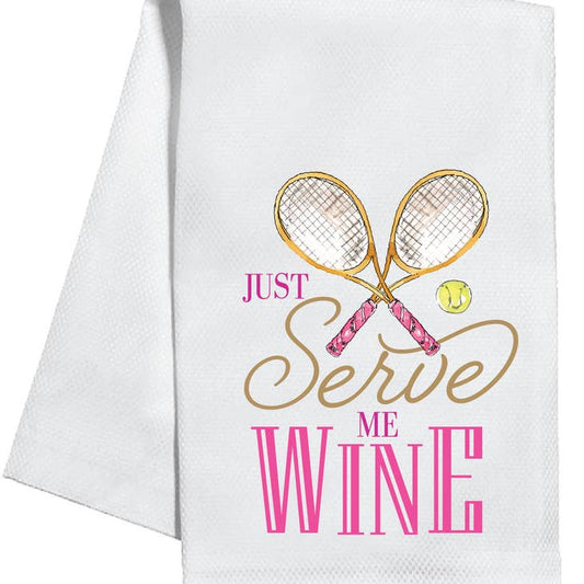 Just Serve Me Wine Kitchen Towel